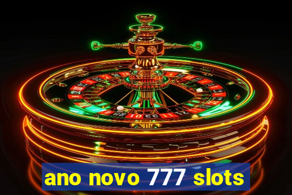 ano novo 777 slots